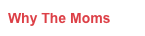 Why The Moms